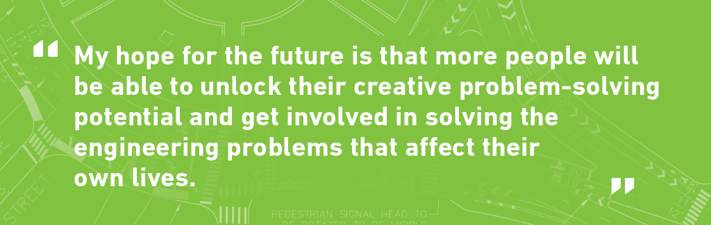 Quote from Jakob Ward. My hope for the future of engineering is that more people will be able to unlock their creative problem-solving potential and get involved in solving the engineering problems that affect their own lives.